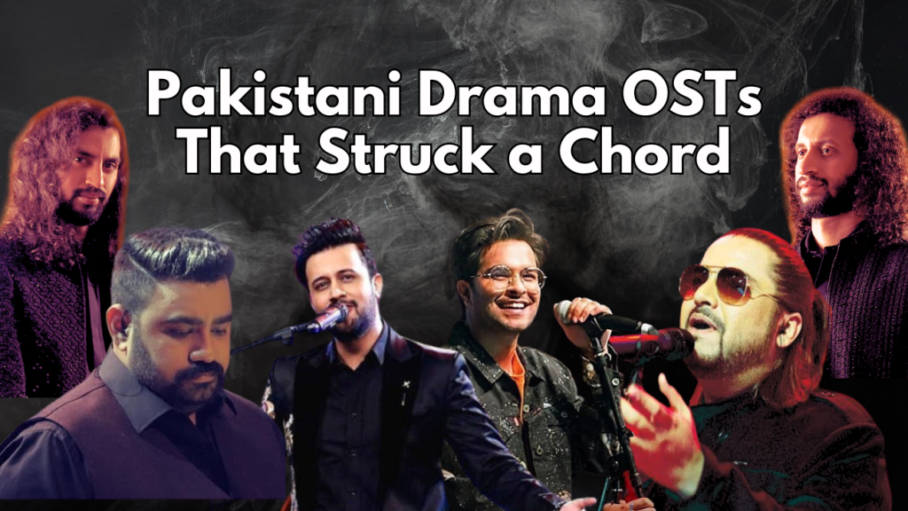 Pakistani Drama OSTs That Struck a Chord