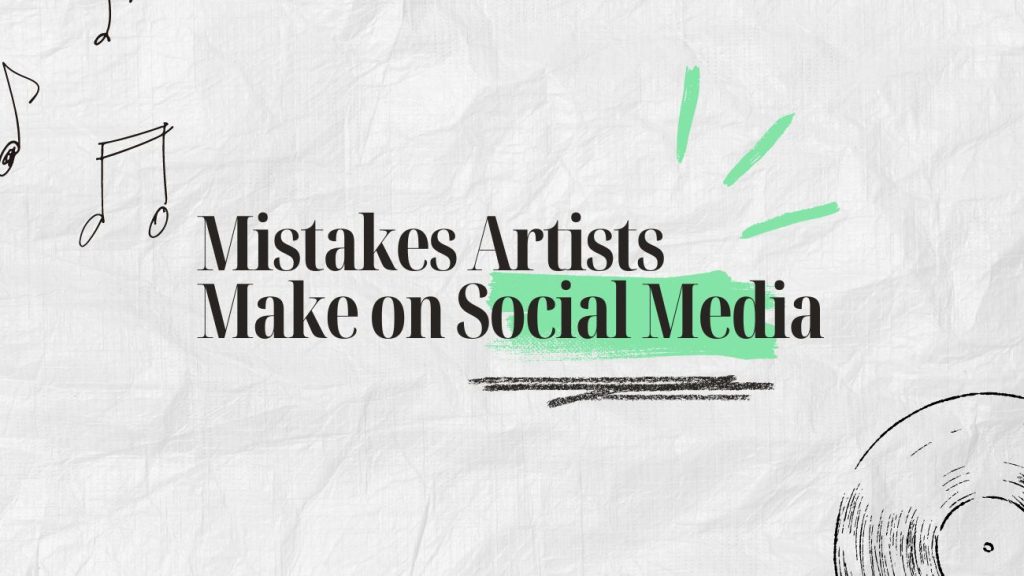 Common Mistakes Artists Make on Social Media